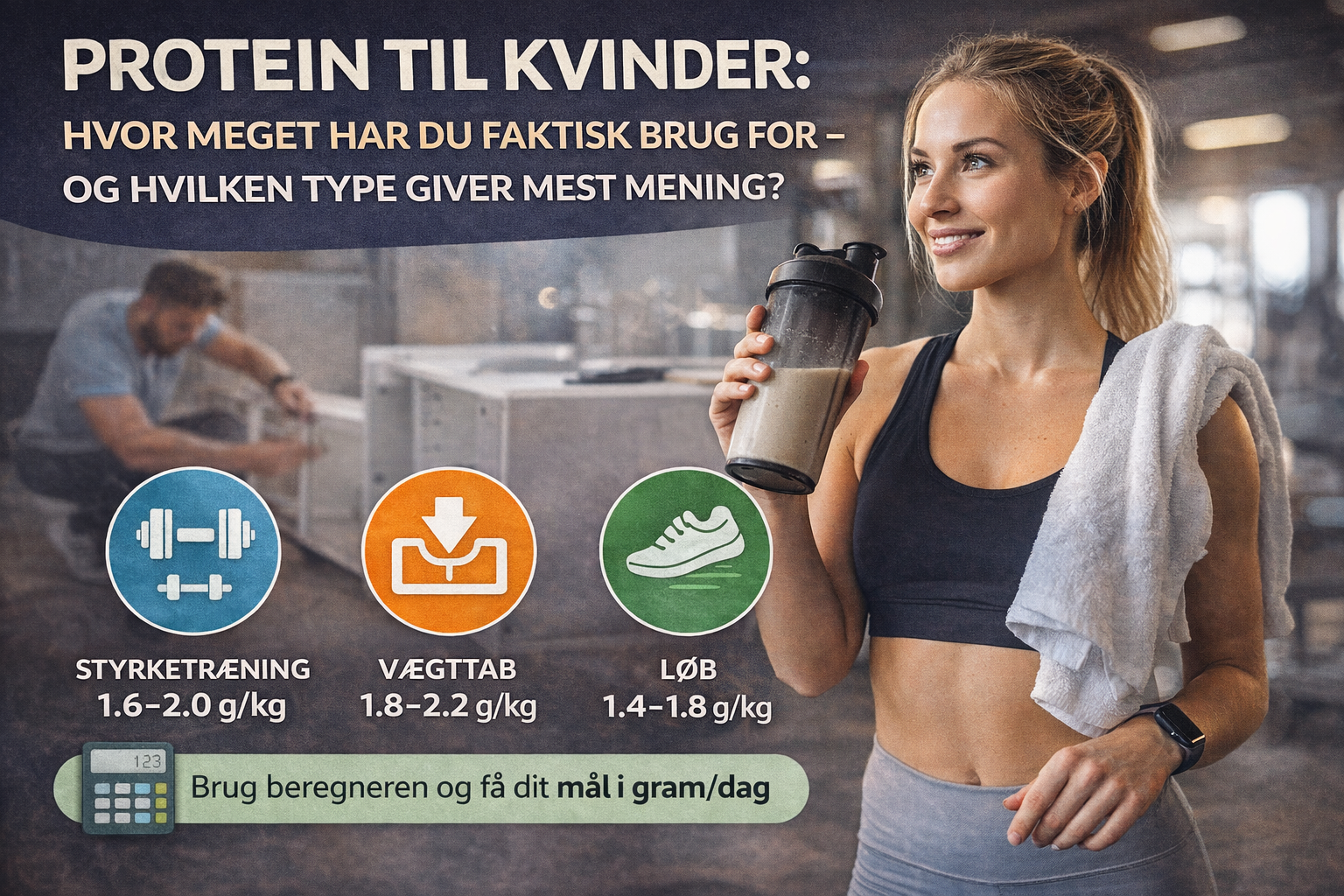 Protein til kvinder: Hvor meget har du faktisk brug for – og hvilken type giver mest mening?